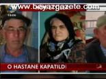 O Hastane Kapatıldı