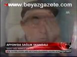 Afyon'da Sağlık Skandalı