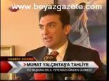 Murat Yalçıntaş'a Tahliye