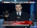 Yargıda Rüşvet Operasyonu