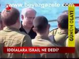 İddialara İsrail Ne Dedi?