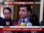 Diyarbakır'dan Çıkan Kararlar!