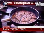 Balık Tavan Yaptı