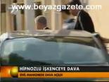 Hipnozlu İşkenceye Dava