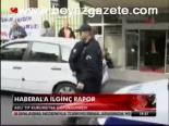 Haberal'a İlginç Rapor