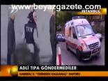 Adli Tıpa Göndermediler