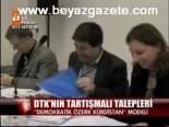 Dtk'nın Tartışmalı Talepleri