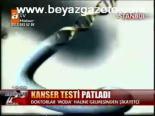 Kanser Testi Patladı