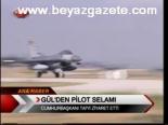 Gül'den Pilot Selamı