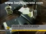 Adana Belediyesi'ne Baskın