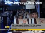 Asya Konvoyu Gazze Yolunda