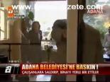 Adana Belediyesi'ne Baskın!