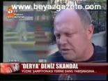 Derya Deniz Skandal