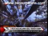 Rus Dazlakların Gizli Terör Kampı
