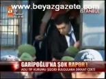 Garipoğlu'na Şok Rapor!