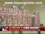 35 Milyon Tl Kimin Olacak?