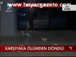 Karşıyaka Ölümden Döndü!