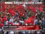 Parti Kapatma Tarih Mi Oluyor?