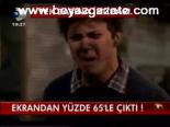 Ekrandan Yüzde 65'le Çıktı !