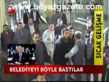 Belediyeyi Böyle Bastılar