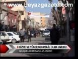 Cizre Ve Yüksekova'da İl Olma Umudu