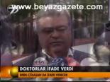Doktorlar İfade Verdi