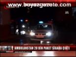 Ambulansta Sigara Kaçakçılığı