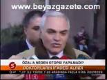 Özala'a Neden Otopsi Yapılmadı?