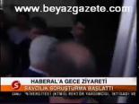 Haberal'a Gece Ziyareti