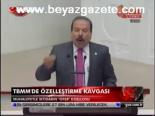 Tbmm'de Özelleştirme Kavgası