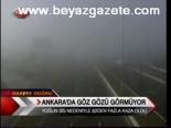 Ankara'da Göz Gözü Görmüyor