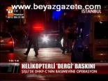 Helikopterli Dergi Baskını