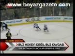 Buz Hokeyi Değil Buz Kavgası