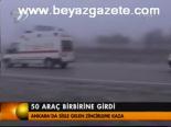 50 Araç Birbirine Girdi