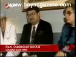 Özal Öldürüldü İddiası