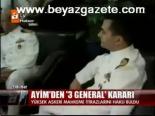 Ayim'den 3 General Kararı