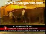 Et Pahalı Değil Mi?