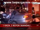1 Kaza, 2 Büyük Skandal!...