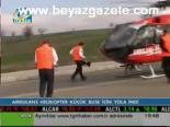 Ambulans Helikopter Küçük Buse İçin Yola İndi