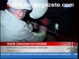 Trafik Canavarı Hız Kesmedi
