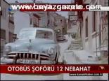 Otobüs Şoförü 12 Nebahat