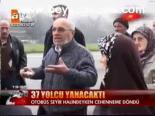 37 Yolcu Yanacaktı