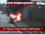 37 Yolcu Son Anda Kurtuldu
