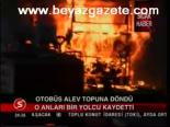 Otobüs Alev Topuna Döndü