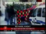 Bu Nasıl Kaza?