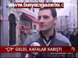 Çip Geldi, Kafalar Karıştı