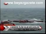 Denizde Ölüm Kalım Mücadelesi