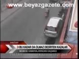 Bu Kadar Da Olmaz Dedirten Kazalar