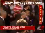 Devlet'e Kadın Eli Değdi