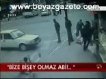 Bize Birşey Olmaz Abi!...